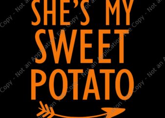 She is My Sweet Potato I Yam Svg, Sweet Potato Svg, Thanksgiving Couples Svg, Thanksgiving Day Svg t shirt template vector