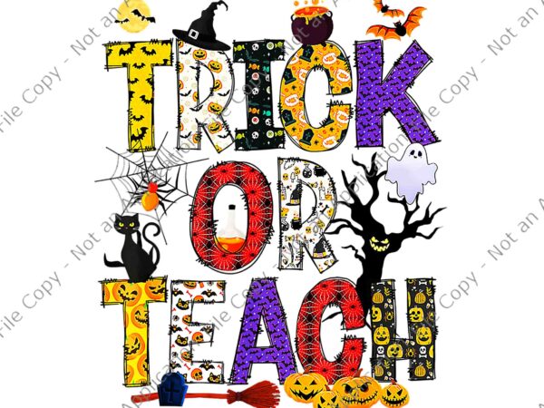 Trick or teach teacher halloween png, teacher halloween png, halloween png, trick or teacher png t shirt designs for sale Trick or teach teacher halloween png, teacher halloween png, halloween png, trick or teacher png t shirt designs for sale