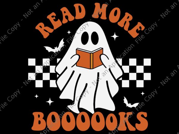Read more booooks svg, booooks ghost read more books svg, funny teacher halloween svg, ghost read book svg, halloween svg, ghost svg t shirt design online