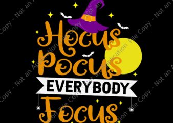 Hocus Pocus Everybody Focus Svg, Funny Halloween Teacher Svg, Hat Witch Halloween Svg, Witch Svg, Halloween Svg, Hocus Pocus Svg