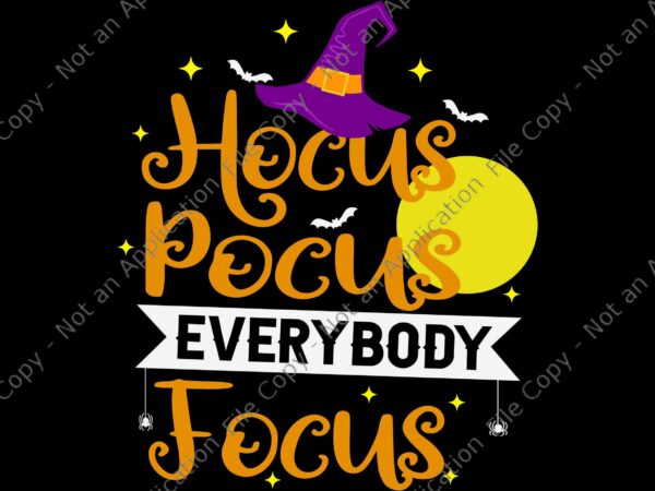 Hocus pocus everybody focus svg, funny halloween teacher svg, hat witch halloween svg, witch svg, halloween svg, hocus pocus svg graphic t shirt Hocus pocus everybody focus svg, funny halloween teacher svg, hat witch halloween svg, witch svg, halloween svg, hocus pocus svg graphic t shirt