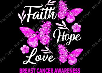 Faith Hope Love Butterfly Breast Cancer Awareness Png, Faith Hope Love Butterfly Png, Butterfly Breast Cancer Awareness Png, t shirt graphic design