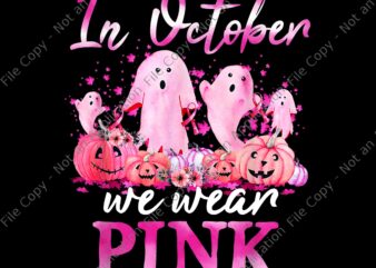In October We Wear Pink Ghost Pumpkin Breast Cancer Warrior Png, In October We Wear Pink Ghost Png, Ghost Breast Cancer Warrior Png