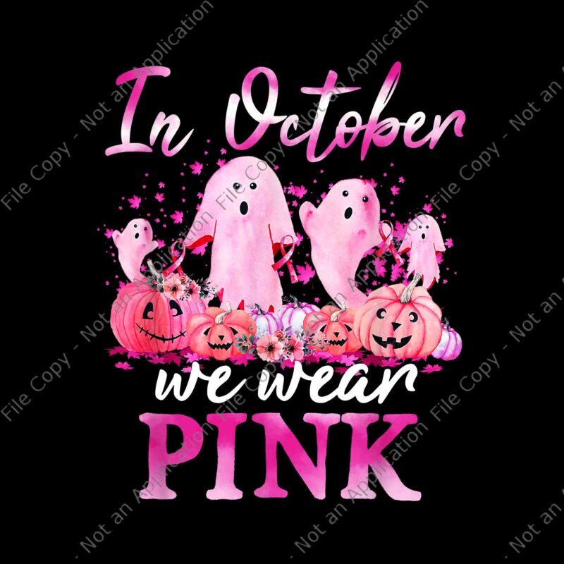 In October We Wear Pink Ghost Pumpkin Breast Cancer Warrior Png, In October We Wear Pink Ghost Png, Ghost Breast Cancer Warrior Png