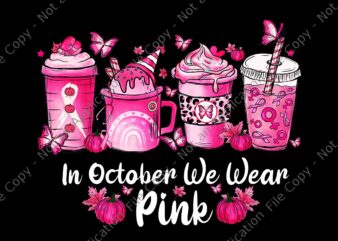 In October We Wear Pink Coffee Spice Breast Cancer Awareness Png, In October We Wear Pink Coffee Spice Png, Pink Coffee Spice Png, t shirt design for sale
