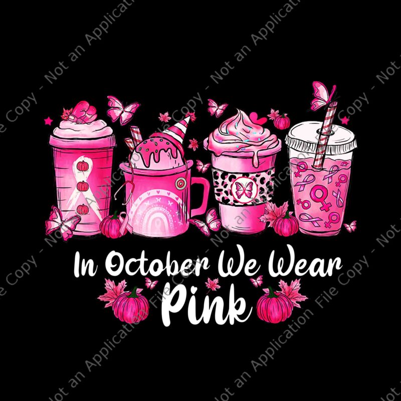 In October We Wear Pink Coffee Spice Breast Cancer Awareness Png, In October We Wear Pink Coffee Spice Png, Pink Coffee Spice Png,