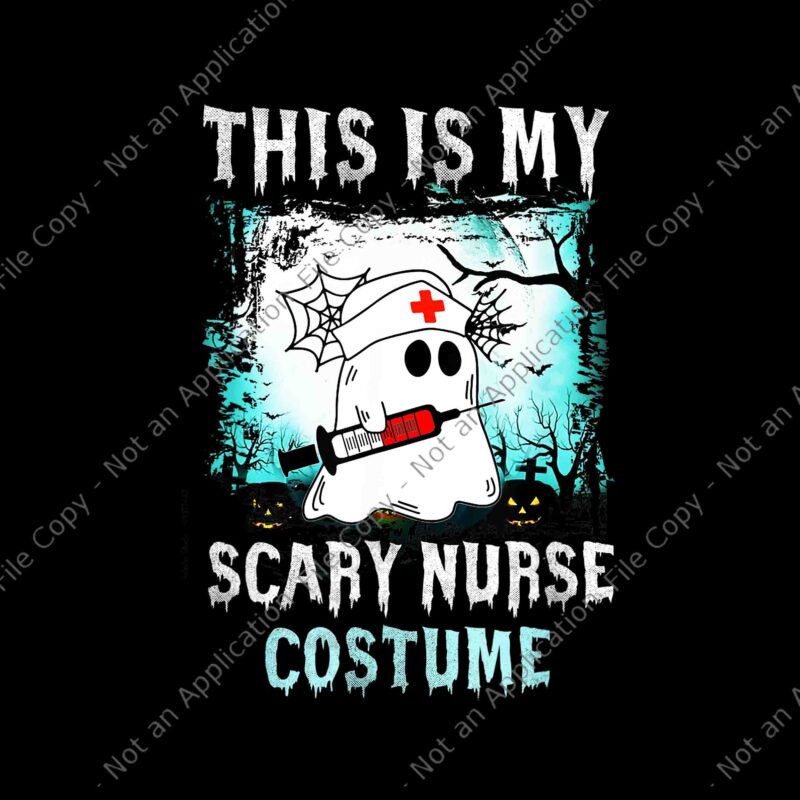 This Is My Scary Nurse Halloween Png, Nurse Halloween Png, Ghost Nurse Png, Boo Halloween Png, Halloween Png