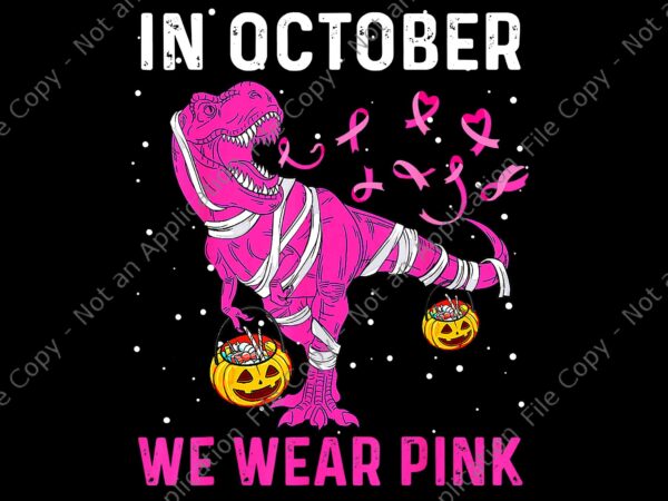In october we wear pink breast cancer dino pumpkin halloween png, in october we wear pink dinosaur png, dinosaur ribbon breast cancer png t shirt design for sale In october we wear pink breast cancer dino pumpkin halloween png, in october we wear pink dinosaur png, dinosaur ribbon breast cancer png t shirt design for sale
