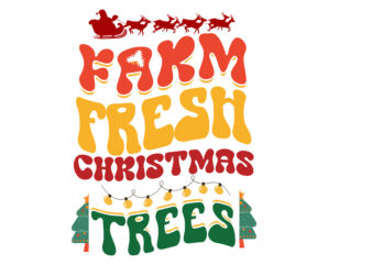 Farm Fresh Christmas Trees – christmas svg cut file t shirt graphic design