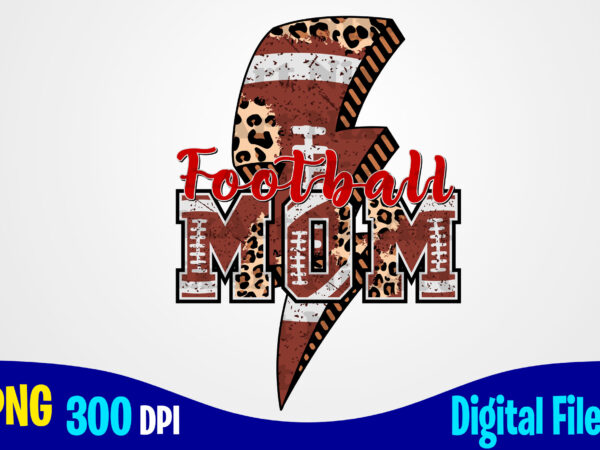 Football mom, football lightning bolt png with leopard, american football sublimation design