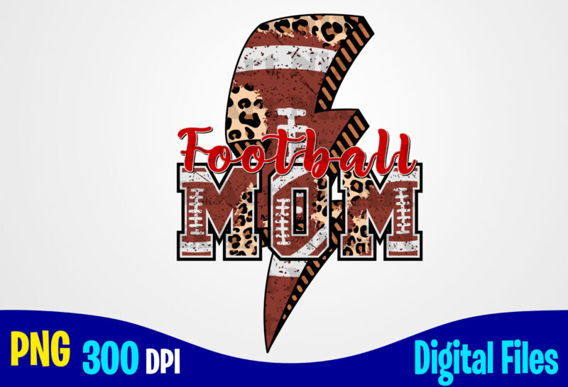 Football Mom, Football Lightning bolt png with leopard, American Football sublimation design