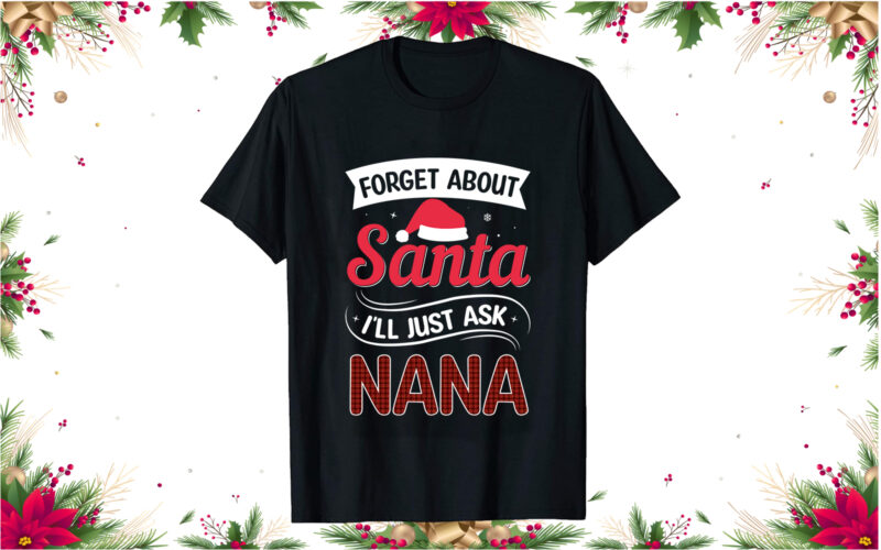 Forget about santa i’ll just ask christmas t shirt design, Christmas t-shirt design bundle, Christmas svg