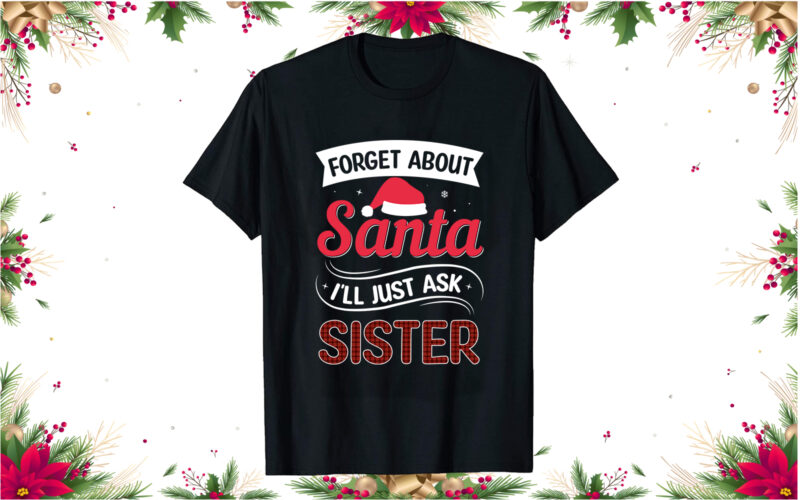 Forget about santa i’ll just ask christmas t shirt design, Christmas t-shirt design bundle, Christmas svg