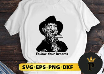 Freddy Krueger Follow Your Dreams svg, halloween silhouette svg, halloween svg, witch svg, halloween ghost svg, halloween clipart, pumpkin svg files, halloween svg png graphics