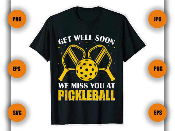 Get well soon we miss you at pickleball t shirt, pickleball t shirt, game ,