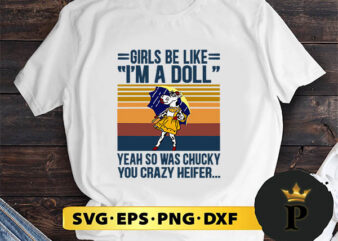 Girls Be Like I’m A Doll Yeah So Was Chucky You Crazy Heifer svg, halloween silhouette svg, halloween svg, witch svg, halloween ghost svg, halloween clipart, pumpkin svg files, halloween