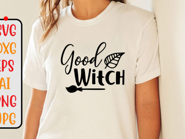 Good witch svg cut file t shirt design template