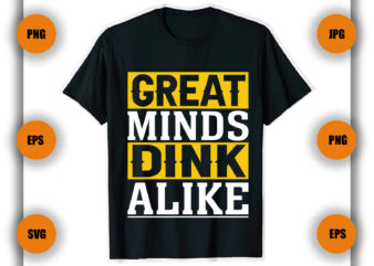 Great Minds Dink Alike Pickleball T Shirt , Pickleball T Shirt, game, player,
