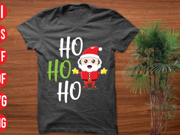 Ho ho ho t shirt design ,ho ho ho svg cut file, ho ho ho svg design,christmas t shirt designs, christmas t shirt design bundle, christmas t shirt designs free