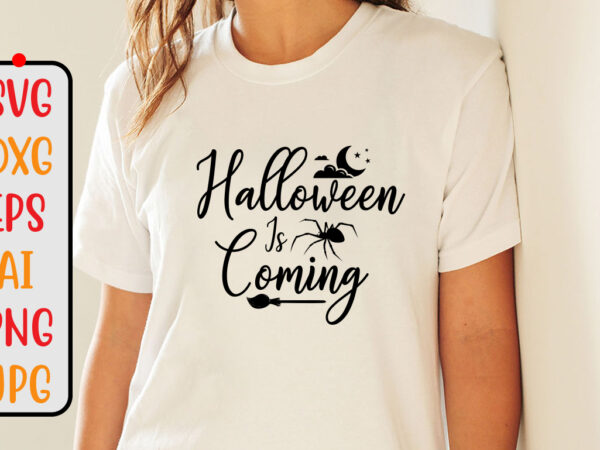 Halloween is coming svg cut file graphic t shirt