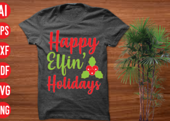 Happy Elfin Holidays T shirt design, Happy Elfin Holidays SVG cut file, Happy Elfin Holidays SVG design,christmas t shirt designs, christmas t shirt design bundle, christmas t shirt designs free