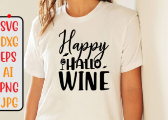 Happy Hallo Wine SVG Cut File graphic t shirt