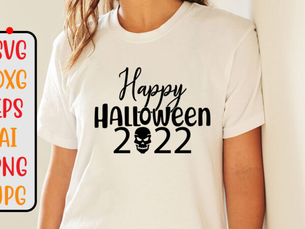 Happy halloween 2022 svg cut file graphic t shirt
