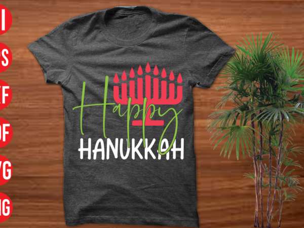 Happy hanukkah t shirt design, happy hanukkah svg cut file, happy hanukkah svg design,christmas t shirt designs, christmas t shirt design bundle, christmas t shirt designs free download, christmas t