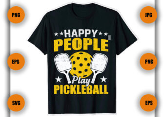Happy people play Pickleball T Shirt, Pickleball t Shirt, Game T Shirt,