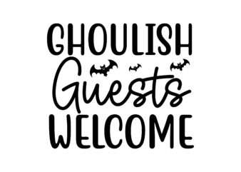 Ghoulish Guests Welcome SVG Cut File t shirt design template