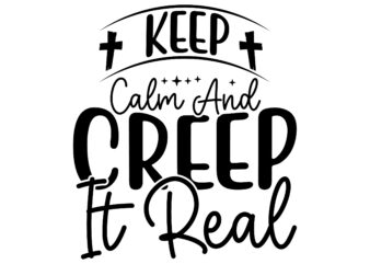 Keep Calm And Creep It Real SVG Cut File