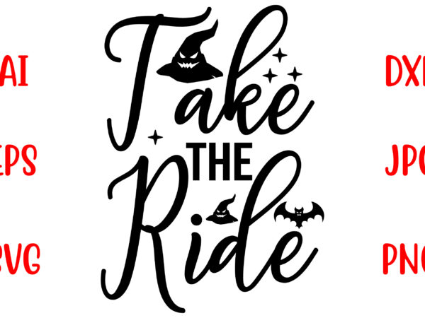 Take the ride svg cut file t shirt designs for sale
