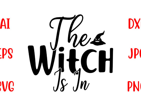 The witch is in svg cut file t shirt designs for sale