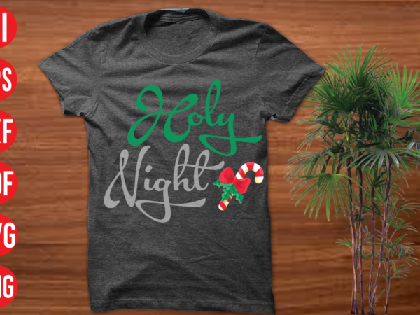 Holy night t shirt design, holy night svg design, holy night svg cut file,christmas t shirt designs, christmas t shirt design bundle, christmas t shirt designs free download, christmas t