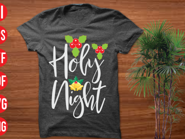 Holy night t shirt design, holy night svg design, holy night svg cut file,christmas t shirt designs, christmas t shirt design bundle, christmas t shirt designs free download, christmas t