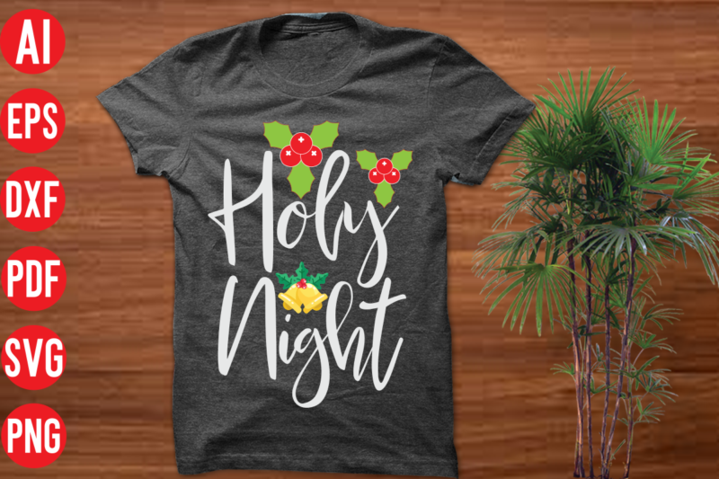 Holy night T shirt Design, Holy night SVG design, Holy night SVG cut file,christmas t shirt designs, christmas t shirt design bundle, christmas t shirt designs free download, christmas t