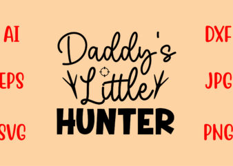 Daddy’s Little Hunter SVG