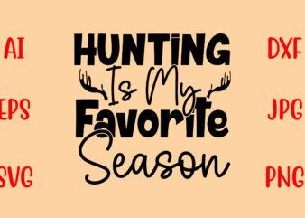 Hunting Is My Favorite Season SVG graphic t shirt