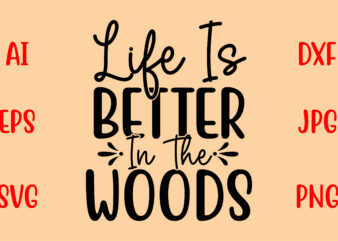 Life Is Better In The Woods SVG