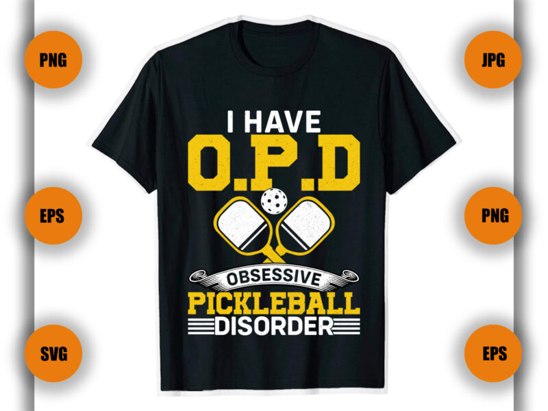 I Have O P D Obsessive Pickleball Disorder T Shirt, Pickleball T Shirt Design, Pickleball Game,