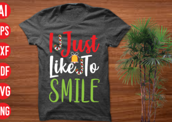 I Just Like To Smile T shirt design, I Just Like To Smile SVG cut file, I Just Like To Smile SVG design,christmas t shirt designs, christmas t shirt design