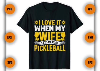 I love it when my wife pickleball T Shirt Design, Pickleball t shirt, Pickleball game.