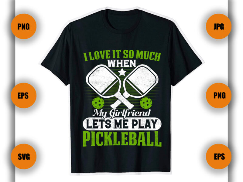 I Love It So Much When My Girlfriend Pickleball T shirt , Pickleball T shirt, shirts game,