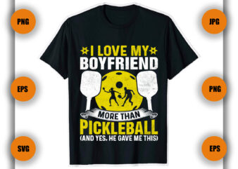 I love my Boyfriend more than pickleball T Shirt, Pickleball game, game , player,