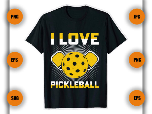 I love pickleball t shirt design, pickleball t shirt, game ,