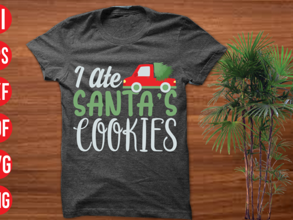I ate santa’s cookies t shirt design, i ate santa’s cookies svg design, i ate santa’s cookies svg cut file, christmas t shirt designs, christmas t shirt design bundle, christmas