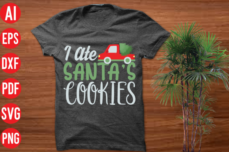 I ate Santa's cookies T Shirt Design, I ate Santa's cookies SVG design, I ate Santa's cookies SVG cut file, christmas t shirt designs, christmas t shirt design bundle, christmas