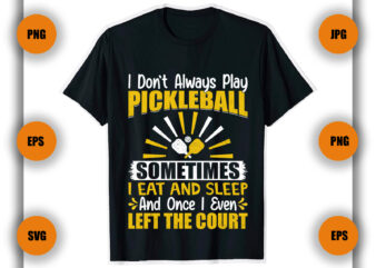 I don’t always play pickleball T Shirt, pickleball player gift, pickleball coach,
