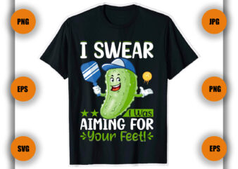 I swear i was aiming for your feet Pickleball T shirt Design, pickleball Game ,
