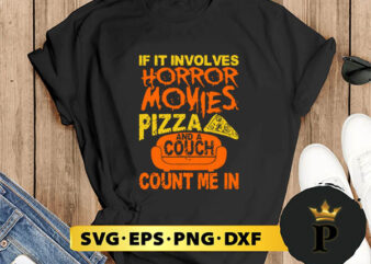 If It Involves Horror Movies Pizza And Couch Count Me In svg, halloween silhouette svg, halloween svg, witch svg, halloween ghost svg, halloween clipart, pumpkin svg files, halloween svg png